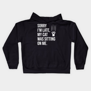 Sorry I'm late, my cat was sitting on me Kids Hoodie